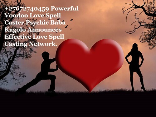 Powerful Voodoo +27672740459 Love Spell Caster in San Francisco, New York, San Diego, Chicago, Los Angeles, Houston.